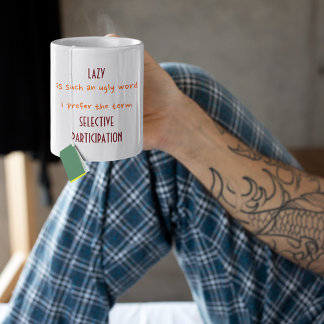 Lazy An Ugly Word I Prefer the Term Funny Humor Mug