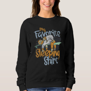 Lazy Animal My Favorite Sleeping Sloth Nap Sleepin Sweatshirt