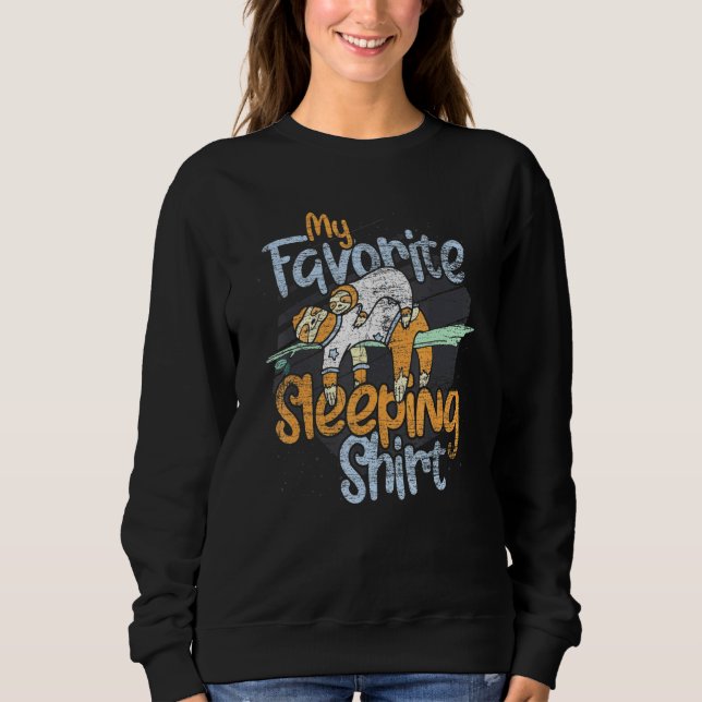 Lazy Animal My Favorite Sleeping Sloth Nap Sleepin Sweatshirt (Front)