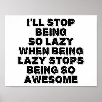 Lazy Awesome Funny Poster by FunnyBusiness at Zazzle
