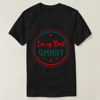Lazy but Smart-Funny Motivational T-shirt Design 