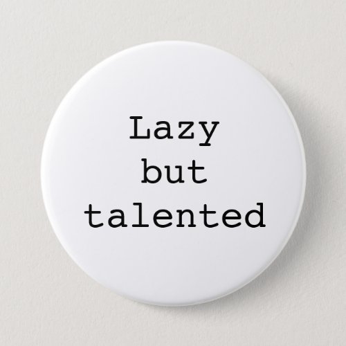 Lazy but talented pins buttons