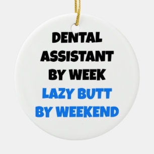 Lazy Butt Dental Assistant Ceramic Ornament