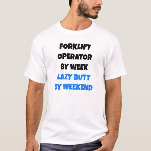 Lazy Butt Forklift Operator T_Shirt