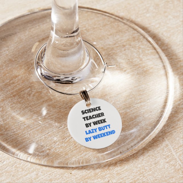 Lazy Butt Science Teacher Wine Glass Charm (In Situ)