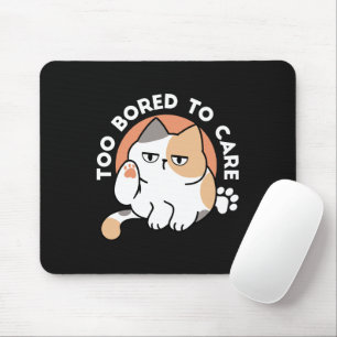 Lazy Cat Attitude – Too Bored to Care Funny Quote Mouse Pad