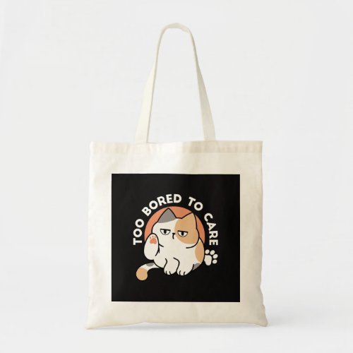 Lazy Cat Attitude – Too Bored to Care Funny Quote Tote Bag