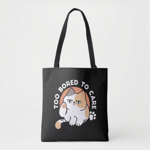 Lazy Cat Attitude – Too Bored to Care Funny Quote Tote Bag