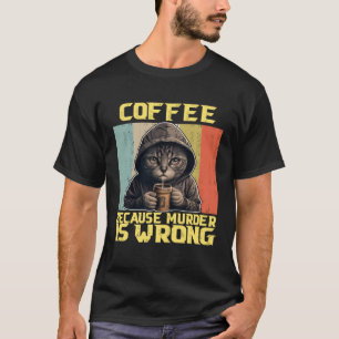 lazy cat coffee because is wrong kitty T-Shirt