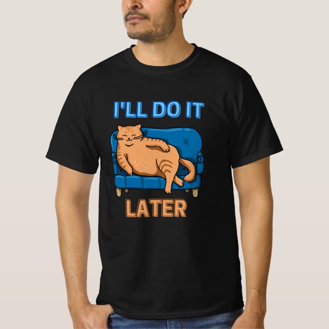 Lazy Cat I'll Do It Later Cute Cat T-Shirt (Front)