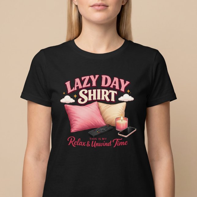 Lazy Day Comfy Relaxing T-Shirt (Creator Uploaded)