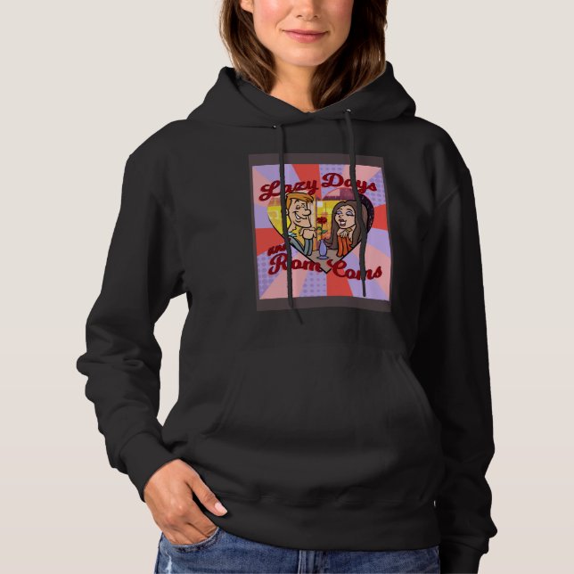 LAZY DAYS AND ROM COMS HOODIE (Front)
