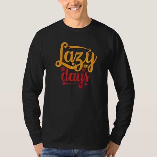 Lazy Days Summertime Vacation And Holiday Days T-Shirt