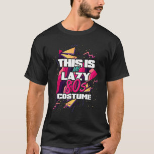 Lazy Eighties Costume Party Retro 1980s Music  80s T-Shirt