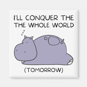 Lazy Funny Hippo I'll conquer the whole world Magnet