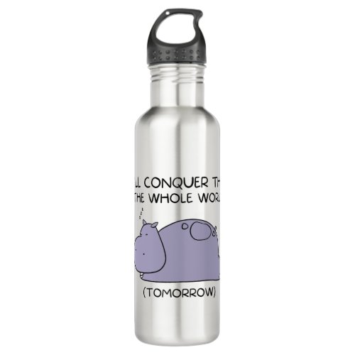 Lazy Funny Hippo Ill conquer the whole world Stainless Steel Water Bottle