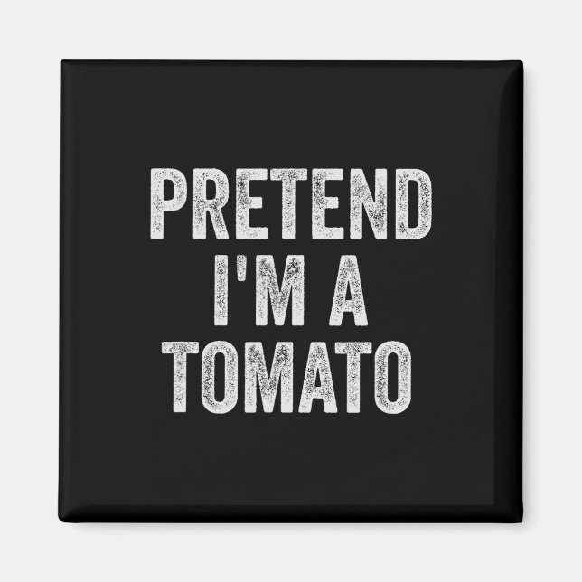 Lazy Halloween Costume  Gift Pretend I'm A Tomato  Magnet (Front)
