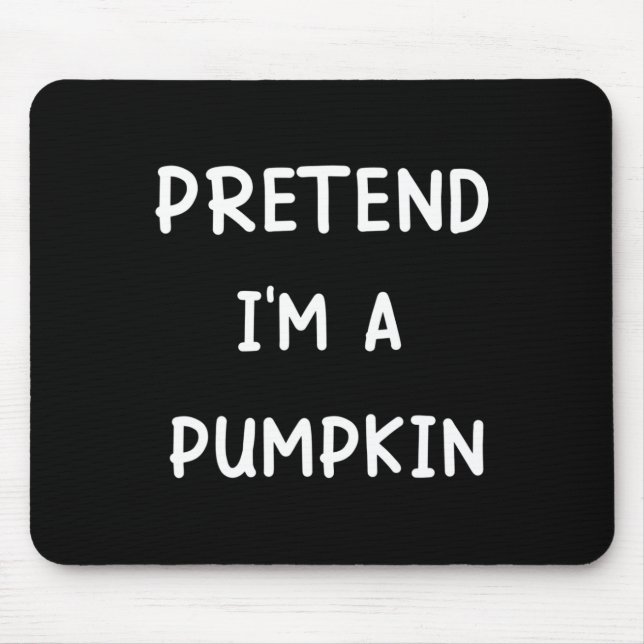 Lazy Halloween Costume  Pretend I'm A Pumpkin  Mouse Pad (Front)