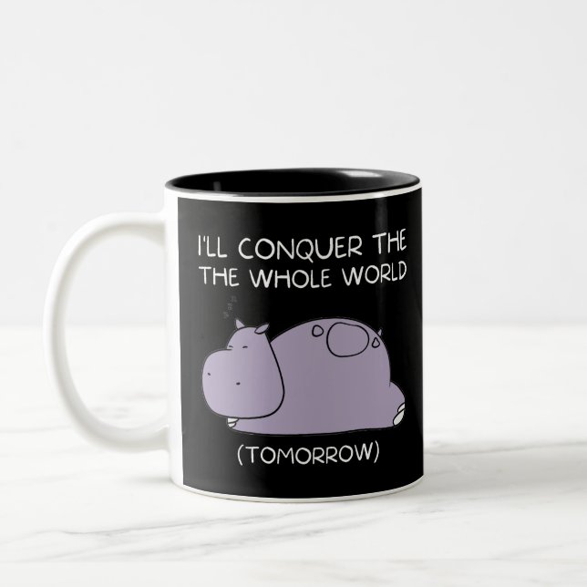 Lazy Hippo I'll conquer the world tomorrow Two-Tone Coffee Mug (Left)