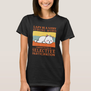 Lazy Is A Very Strong Word Ee Cute Sleeping Cat T-Shirt