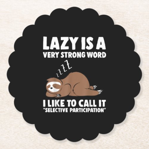 Lazy Is a Very Strong Word Sloth Paper Coaster