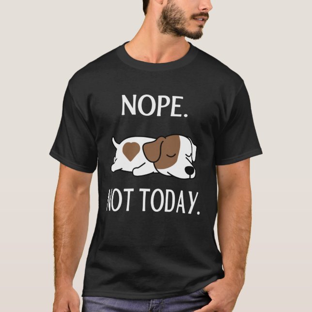 Lazy jack russell terrier Nop Not Today T-Shirt (Front)