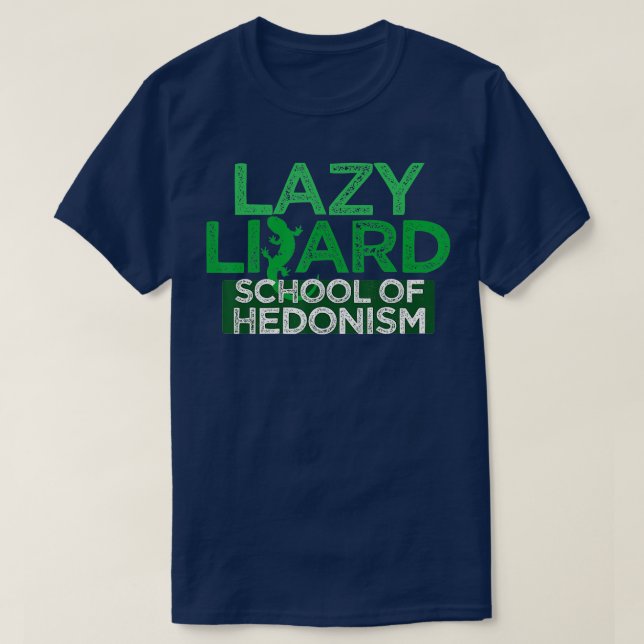 Lazy Lizard School Of Hedonism Funny Lazy Saying   T-Shirt (Design Front)