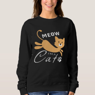 Lazy Meow I m A Cat Sweatshirt