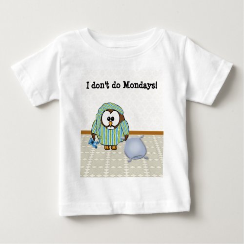 lazy owl _ I dont do Mondays Baby T_Shirt
