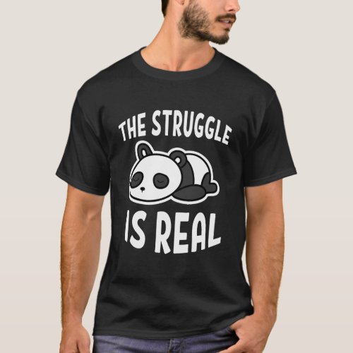 Lazy Panda The Struggle Is Real T_Shirt