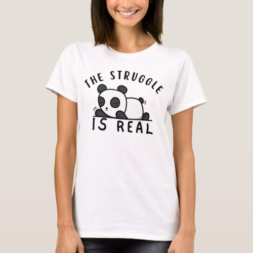 Lazy Panda The Struggle Is Real T_Shirt