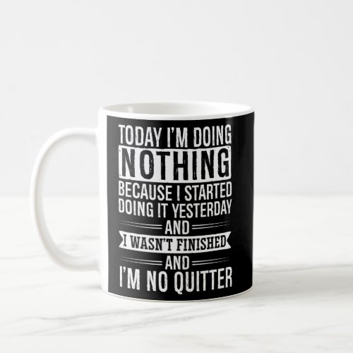 Lazy People Quote Thing Today Im Doing Nothing Coffee Mug