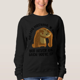 Lazy People Sarcasm Sloth Sarcastic Saying Men Wom Sweatshirt