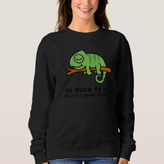 Lazy Person  for Chamelion  Chamelion Sweatshirt