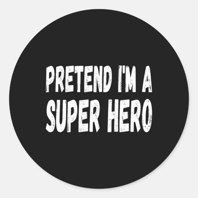 Lazy Pretend I'm A Super Hero Halloween Or Costume Classic Round Sticker (Front)