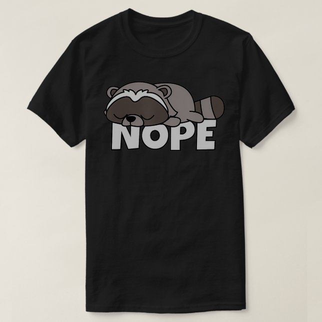 Lazy Raccoon Racoon Not Today Nope  T-Shirt (Design Front)