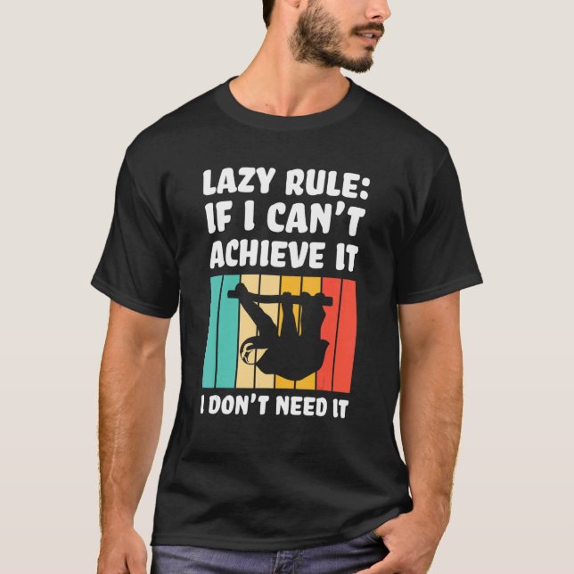 lazy rule if I can't achieve Lazy slothes Sloth T-Shirt (Front)