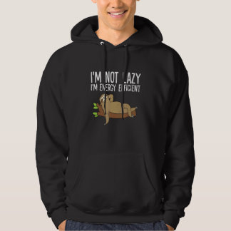 Lazy Sloth I'm Not Lazy I'm Energy Efficient  Slot Hoodie