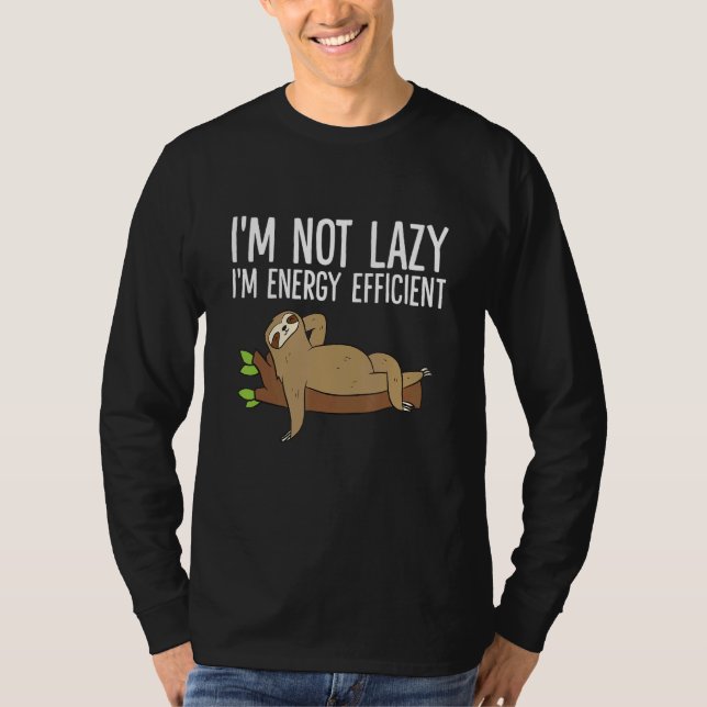 Lazy Sloth I'm Not Lazy I'm Energy Efficient  Slot T-Shirt (Front)