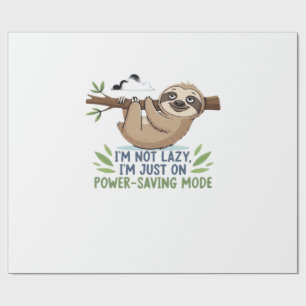 Lazy Sloth, I'm not lazy I'm just on power-saving  Wrapping Paper