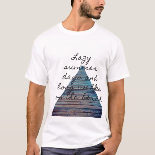 Lazy summer days and  long walks on the beach T_Shirt