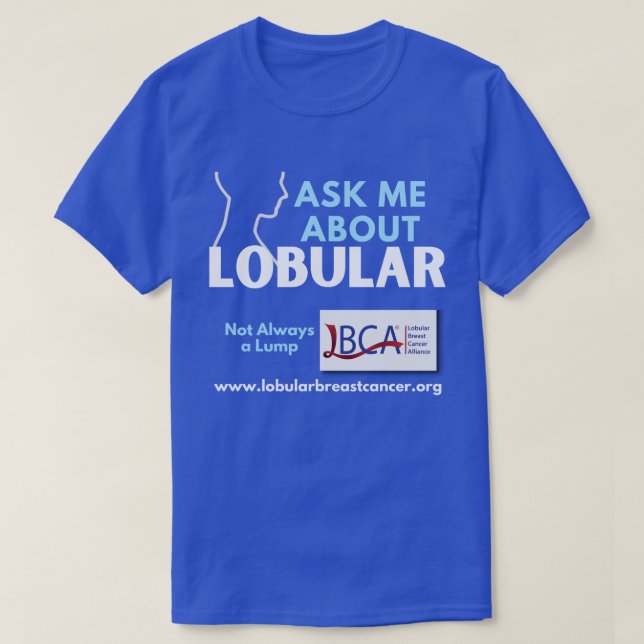 LBCA Ask Me About Lobular Breast Cancer T-Shirt (Design Front)