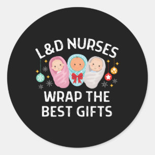 Ld Labor And Delivery Nurses Wrap The Best Classic Round Sticker