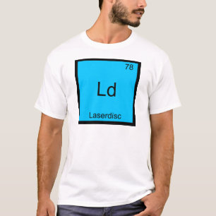 Ld - Laserdisc Funny Chemistry Element Symbol Tee