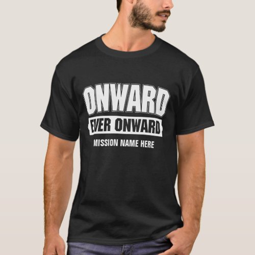 LDS Missionary shirt Onward ever onward dark T_Shirt