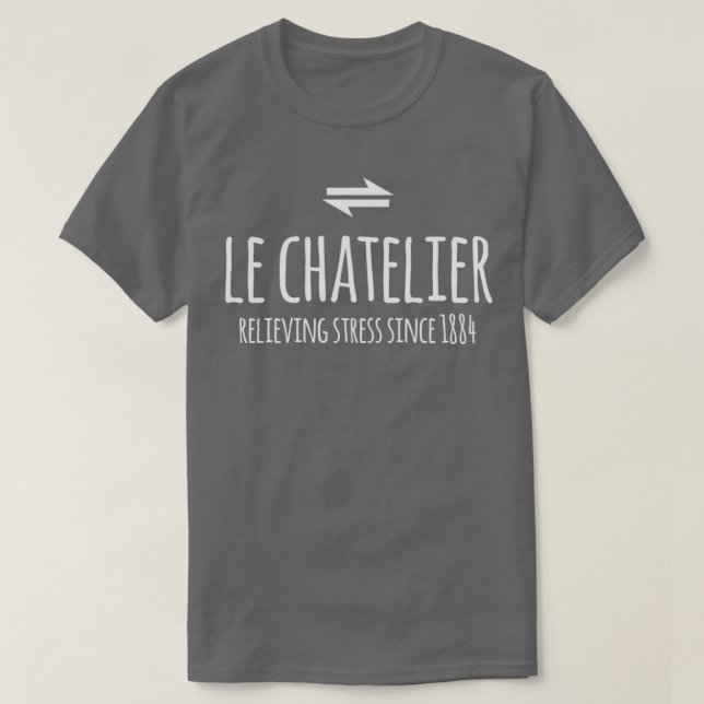Le Chateliers principle Funny Chemistry Chemical E T-Shirt (Design Front)