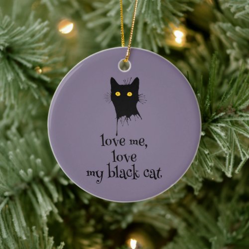 Le Chaton Noir Love Me Love My Black Cat Lover Ceramic Ornament