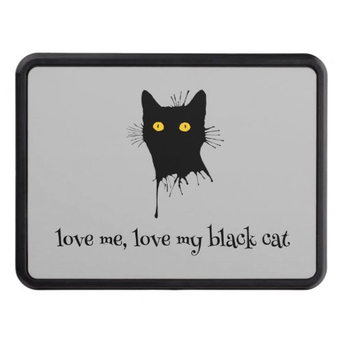 Le Chaton Noir Love Me Love My Black Cat Lover Hitch Cover