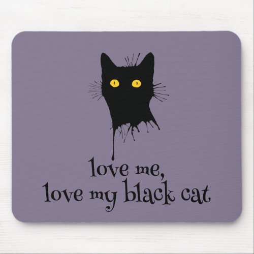 Le Chaton Noir Love Me Love My Black Cat Lover Mouse Pad