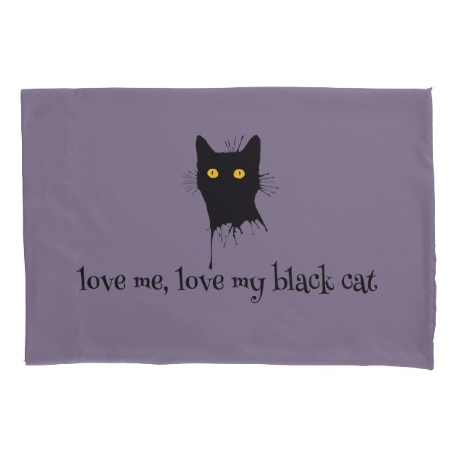 Le Chaton Noir Love Me Love My Black Cat Lover Pillow Case (Front)